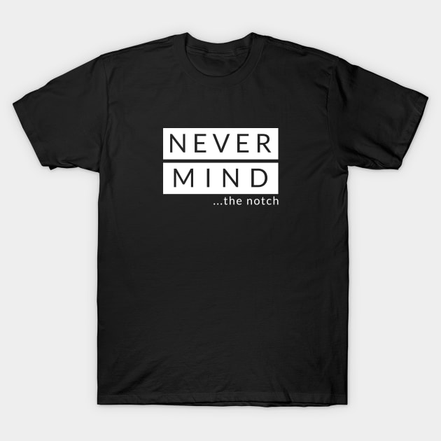 Never Mind The Notch - Black T-Shirt by GeekMeOut